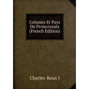   Et Pays De Protectorats (French Edition) Charles Roux J Books