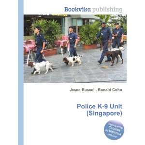    Police K 9 Unit (Singapore): Ronald Cohn Jesse Russell: Books