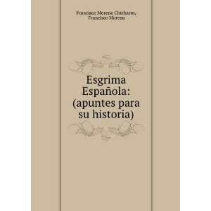   para su historia): Francisco Moreno Francisco Moreno Chicharro: Books