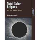 Total Solar Eclipses and How to Observe Them NEW 9780387698274  