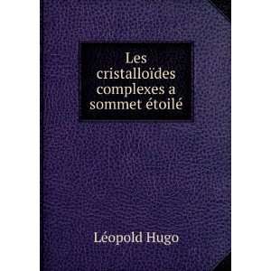   ¯des complexes a sommet Ã©toilÃ© LÃ©opold Hugo Books