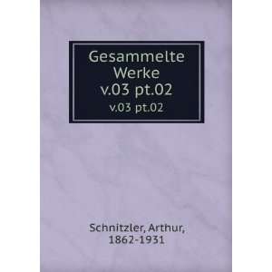  Gesammelte Werke. v.03 pt.02 Arthur, 1862 1931 Schnitzler Books