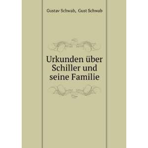   Ã¼ber Schiller und seine Familie Gust Schwab Gustav Schwab Books