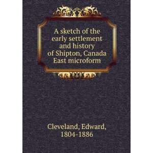   history of Shipton, Canada East; Edward Cleveland  Books