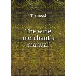  The wine merchants manual T. Smeed Books