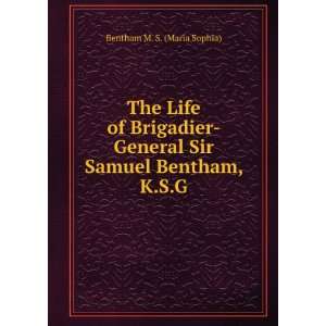   Sir Samuel Bentham, K.S.G. Bentham M. S. (Maria Sophia) Books