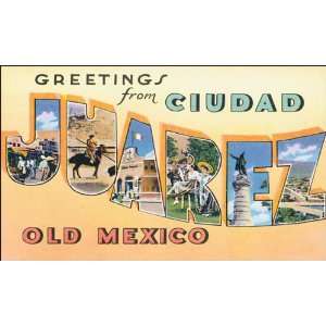  GREETINGS FROM CIUDAD JUAREZ OLD MEXICO VINTAGE POSTER 