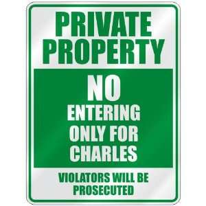   PRIVATE PROPERTY NO ENTERING ONLY FOR CHARLES  PARKING 