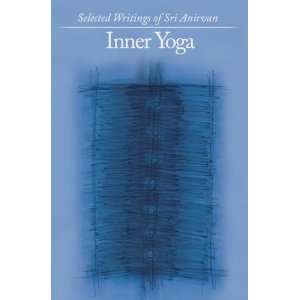  Yoga: Selected Writings of Sri Anirvan [Paperback]: Sri Anirvan: Books