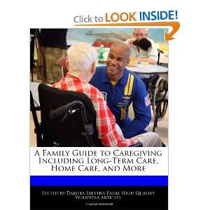  A Family Guide to Caregiving Including Long Term Care 