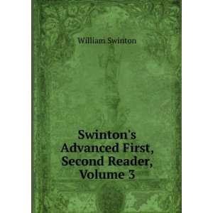   Advanced First, Second Reader, Volume 3 William Swinton Books