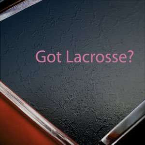  Got Lacrosse? Pink Decal Sport College Window Pink Sticker 