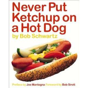  Never Put Ketchup on A Hot Dog Book by Bob Schwartz 