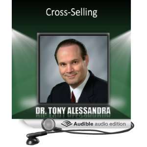  Cross Selling (Audible Audio Edition) Dr. Tony Alessandra Books