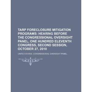 TARP foreclosure mitigation programs: hearing before the Congressional 