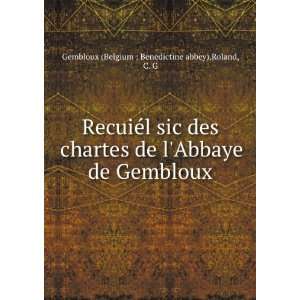   Gembloux Roland, C. G Gembloux (Belgium  Benedictine abbey) Books