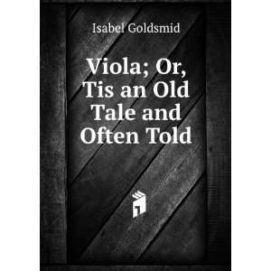  Viola; Or, Tis an Old Tale and Often Told Isabel Goldsmid Books