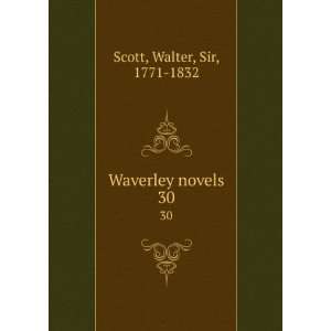  Waverley novels. 30 Walter, Sir, 1771 1832 Scott Books