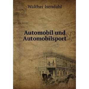Automobil und Automobilsport Walther Isendahl  Books