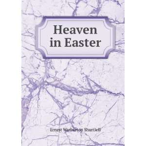  Heaven in Easter. Ernest Warburton Shurtleff Books