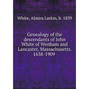  Genealogy of the descendants of John White of Wenham and 