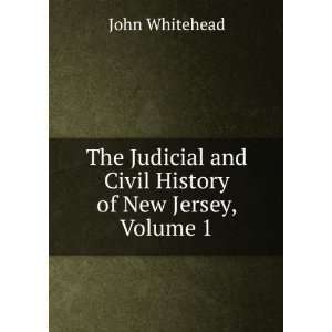   and Civil History of New Jersey, Volume 1 John Whitehead Books