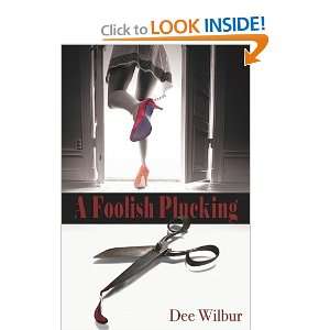  A Foolish Plucking [Paperback] Dee Wilbur Books