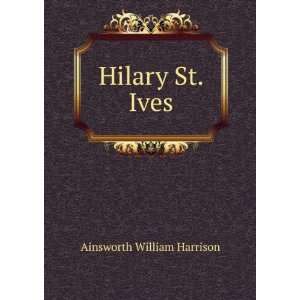  Hilary St. Ives Ainsworth William Harrison Books