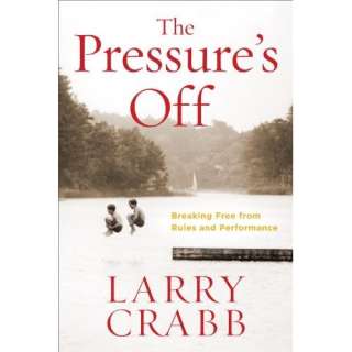   Breaking Free from Rules and Performance (9780307730534) Larry Crabb