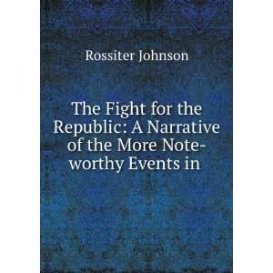   Narrative of the More Note worthy Events in . Rossiter Johnson Books
