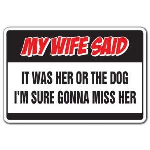 MY WIFE SAID HER OR DOG  Warning Sign  man marriage gag