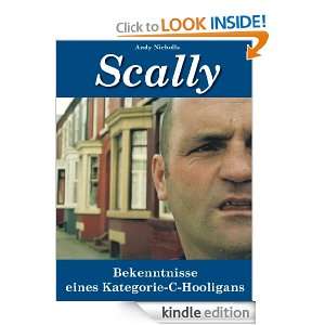 Scally. Bekenntnisse eines Kategorie C Hooligans (German Edition 