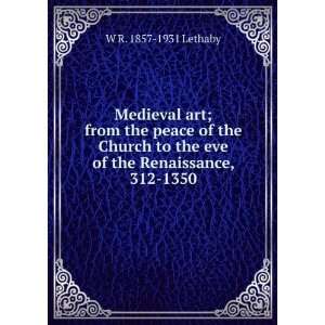 Medieval art; from the peace of the Church to the eve of the 