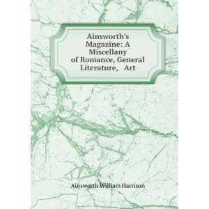  Ainsworths Magazine: A Miscellany of Romance, General 