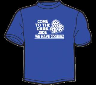 COME TO THE DARK SIDE WE HAVE COOKIES T Shirt star wars  