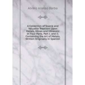   of Metals, Written Originally in Spanish Alvaro Alonso Barba Books