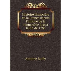   de la monarchie jusqÃ  la fin de 1786 Antoine Bailly Books