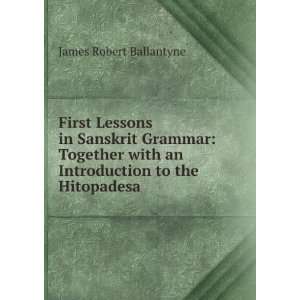   with an Introduction to the Hitopadesa James Robert Ballantyne Books