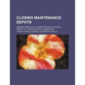  Closing maintenance depots savings, workload, and 