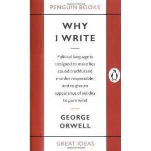  Why I Write (Penguin Great Ideas) [Paperback]: George 