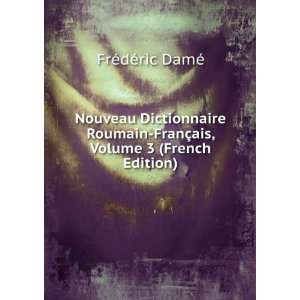  Nouveau Dictionnaire Roumain FranÃ§ais, Volume 3 (French 