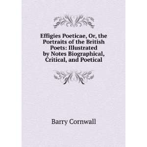   by Notes Biographical, Critical, and Poetical Barry Cornwall Books