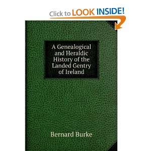   Heraldic History of the Landed Gentry of Ireland Bernard Burke Books