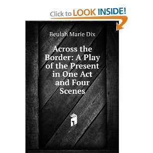   of the Present in One Act and Four Scenes: Beulah Marie Dix: Books