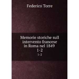   francese in Roma nel 1849. 1 2 Federico Torre  Books