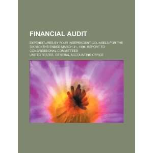  Financial audit expenditures by four independent counsels 