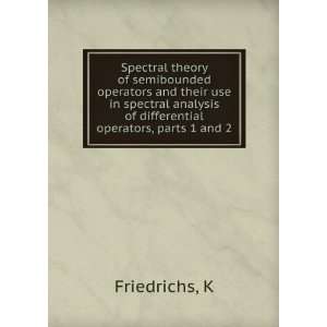   analysis of differential operators, parts 1 and 2 K Friedrichs Books
