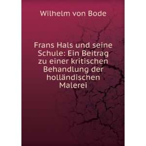   Behandlung der hollÃ¤ndischen Malerei Wilhelm von Bode Books