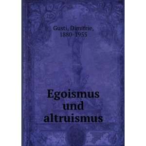  Egoismus und altruismus: Dimitrie, 1880 1955 Gusti: Books