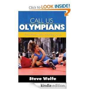 Call Us Olympians Even More Alaska Wrestling Stories Steve Wplfe 